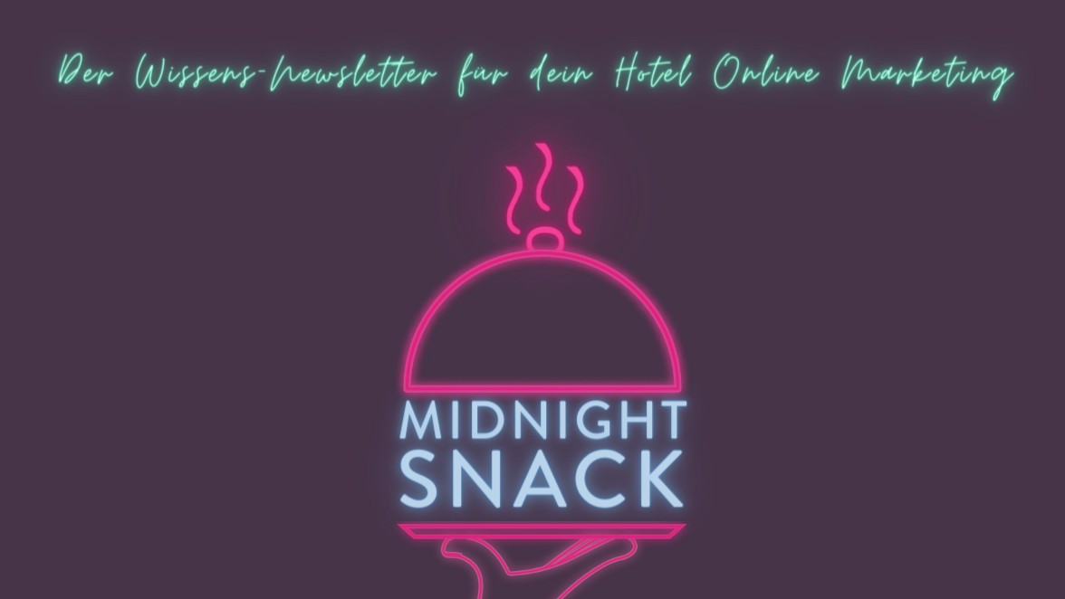 Der Wissens-Newsletter für dein Hotel Online Marketing. Midnightsnack